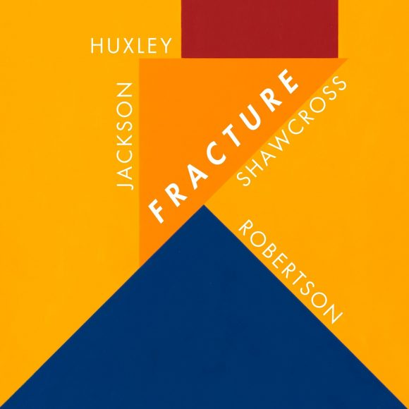 Fracture: Huxley, Jackson, Shawcross, Robertson