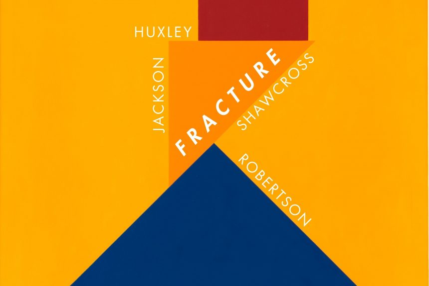 Fracture: Huxley, Jackson, Shawcross, Robertson