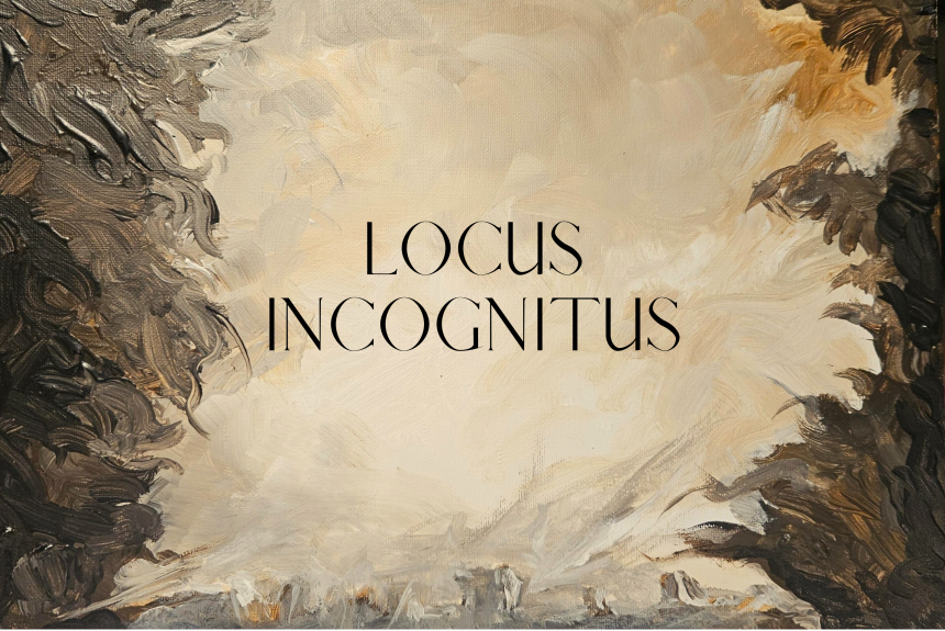 Locus Incognitus Locus Incognitus